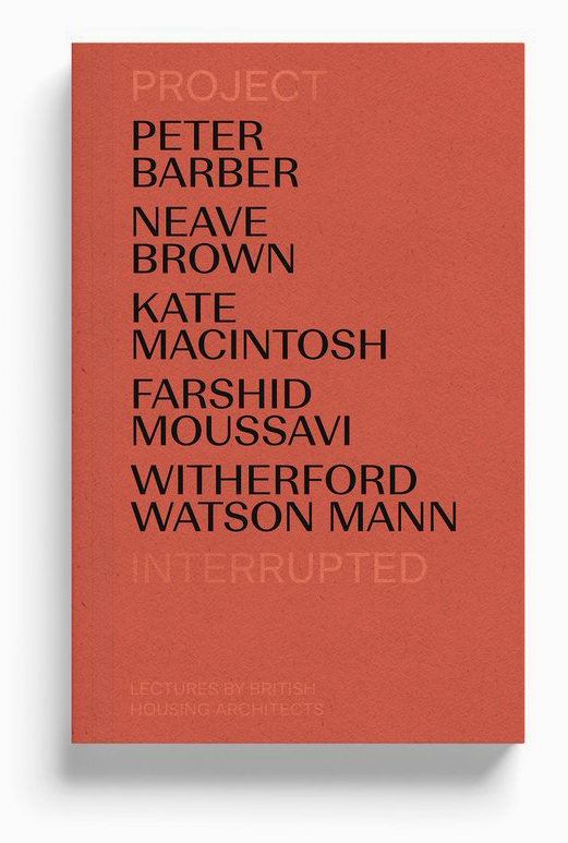 Front cover of ‘Project Interrupted: Lectures by British Housing Architects’
